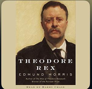 Theodore Rex by Edmund Morris