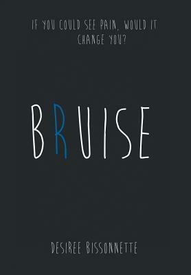 Bruise by Desiree Bissonnette