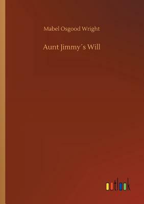 Aunt Jimmy´s Will by Mabel Osgood Wright