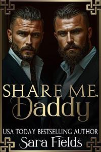 Share Me, Daddy: A Dark Irish Mafia Romance by Sara Fields