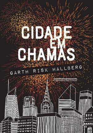 Cidade em Chamas by Garth Risk Hallberg