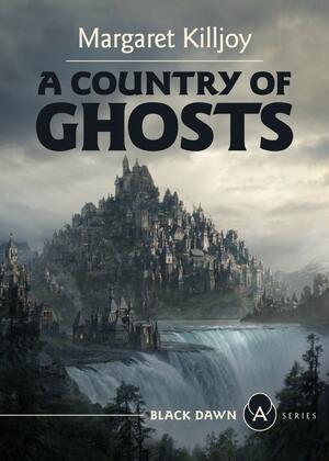 A Country of Ghosts by Margaret Killjoy