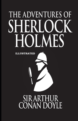 The Adventures of Sherlock Holmes Illustrated by Arthur Conan Doyle