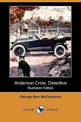 Anderson Crow, Detective (Illustrated Edition) (Dodo Press) by George Barr McCutcheon