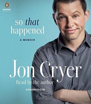 So That Happened: A Memoir by Jon Cryer