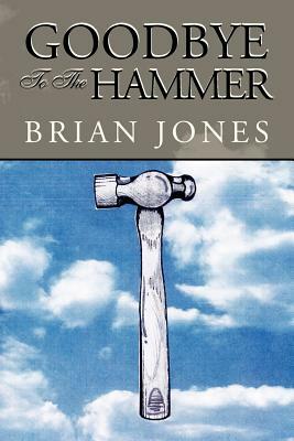 Goodbye to the Hammer by Brian Jones