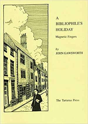 A Bibliophile's Holiday by John Gawsworth