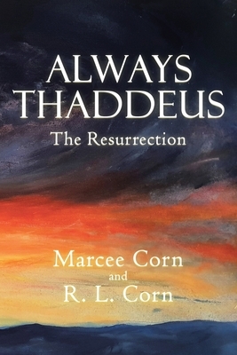 Always Thaddeus: The Resurrection by Marcee Corn, R. L. Corn