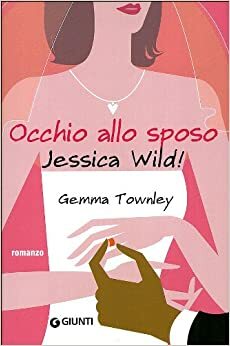 Occhio allo sposo Jessica Wild! by Gemma Townley