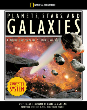 Planets, Stars, and Galaxies: A Visual Encyclopedia of Our Universe by David A. Aguilar