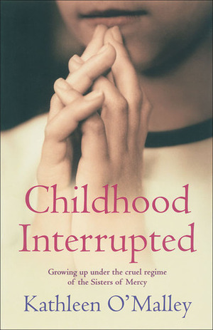 Childhood Interrupted by Kathleen O'Malley