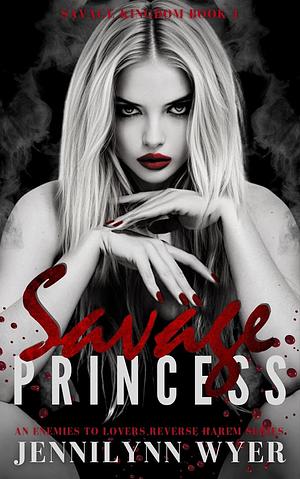 Savage Princess by Jennilynn Wyer