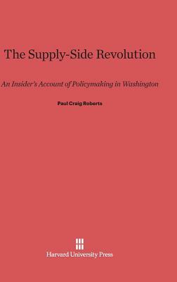 The Supply-Side Revolution by Paul Craig Roberts