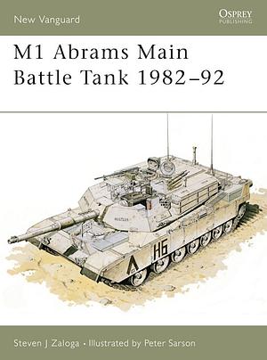 M1 Abrams Main Battle Tank 1982–92 by Steven J. Zaloga