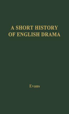 A Short History of English Drama by Benjamin Ifor Evans