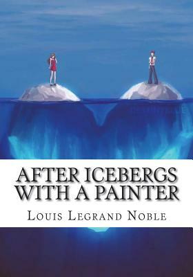 After Icebergs with a Painter by Louis Legrand Noble