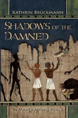 Shadows of the Damned: In Maat's Service Vol. 2 by Kathrin Bruckmann