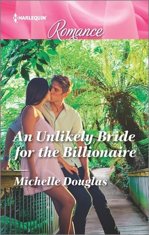 An Unlikely Bride for the Billionaire by Michelle Douglas