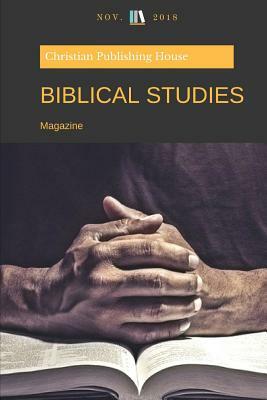 Biblical Studies: Magazine November 2018 by Christian Publishing House, Edward D. Andrews