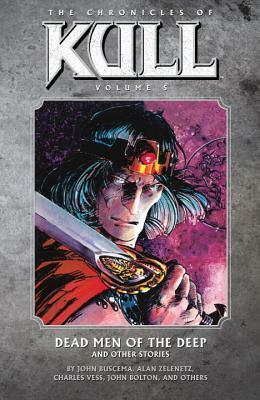 The Chronicles of Kull, Vol. 5: Dead Men of the Deep and Other Stories by Jackson Butch Guice, Klaus Janson, John Beatty, Marie Severin, Christie Scheele, Josef Rubinstein, John Bolton, Bill Sienkiewicz, Mel Candido, Ernie Chan, John Buscema, Brian Garvey, Ian Akin, Charles Vess, Sal Buscema
