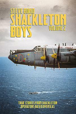 Shackleton Boys Volume 2: True Stories from Shackleton Operators Based Overseas by Steve Bond