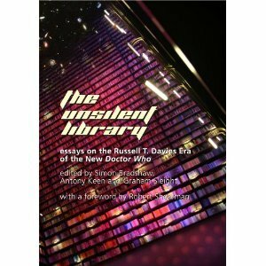 The Unsilent Library: Essays on the Russell T. Davies Era of the new Doctor Who by Clare Parody, Paul Hawkins, James Rose, Antony Keen, Robert Shearman, Una McCormack, Simon Bradshaw, Graham Sleight, Andy Duncan, Catherine Coker, Richard Burley, Sydney Duncan, Leslie McMurtry