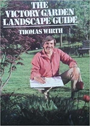 The Victory Garden Landscape Guide by Thomas Wirth