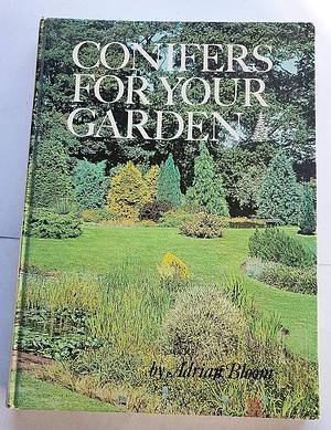 Conifers for Your Garden by Adrian Bloom
