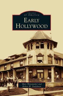 Early Hollywood by Marc Wanamaker, Robert W. Nudelman