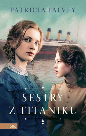 Sestry z Titaniku by Patricia Falvey