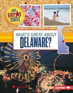 What's Great about Delaware? by Sheri Dillard