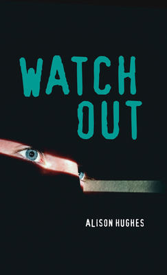 Watch Out by Alison Hughes