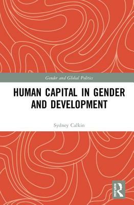 Human Capital in Gender and Development by Sydney Calkin