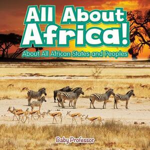 All About Africa! About All African States and Peoples by Baby Professor