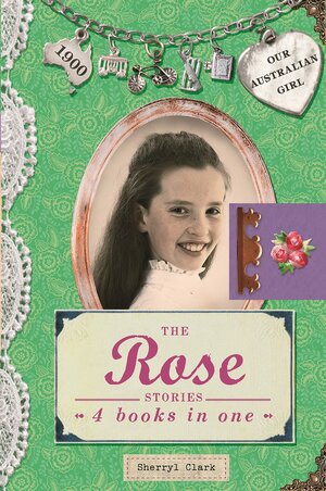 The Rose Stories: 4 Books in One by Sherryl Clark