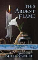 This Ardent Flame by Beth Kanell