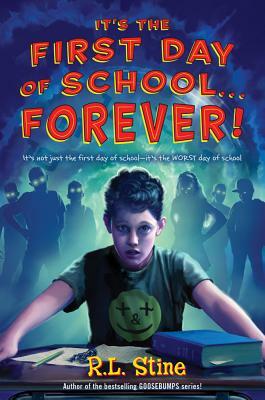 It's the First Day of School...Forever by R.L. Stine