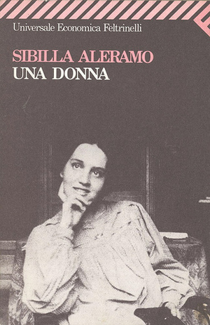 Una donna by Maria Corti, Sibilla Aleramo