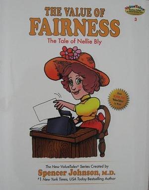 The Value of Fairness: The Tale of Nellie Bly by Spencer Johnson, Ann Donegan Johnson, Ann Donegan Johnson