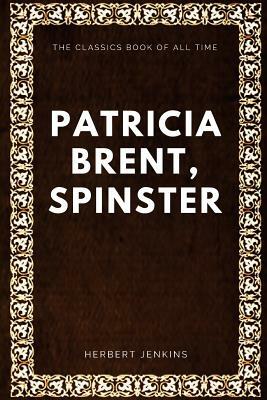 Patricia Brent, Spinster by Herbert George Jenkins