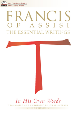 Francis of Assisi in His Own Words: The Essential Writings by 