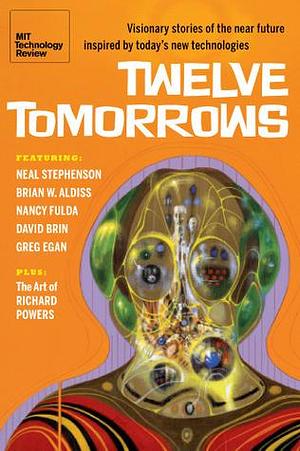 Twelve Tomorrows by Greg Egan, Stephen Cass, Stephen Cass, David Brin
