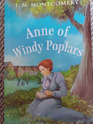 Anne of Windy Poplars  by L.M. Montgomery