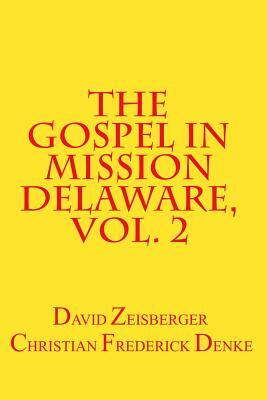 The Gospel in Mission Delaware, Volume 2 by 