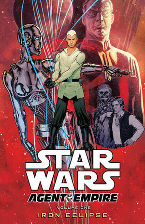 Star Wars: Agent of the Empire, Volume 1: Iron Eclipse by Stéphane Roux, John Ostrander