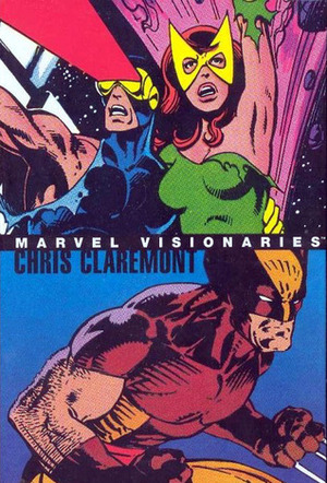 Marvel Visionaries: Chris Claremont by John Byrne, Michael Golden, Chris Claremont