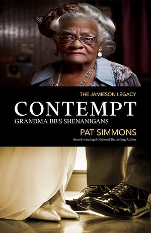 Contempt: Grandma BB's Shenanigans by Pat Simmons, Pat Simmons, Chandra Sparks Splond