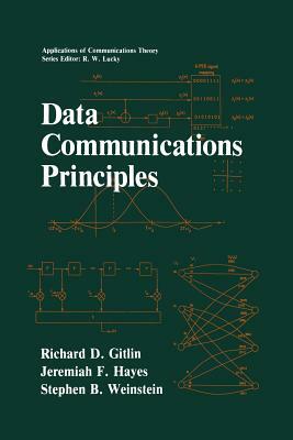 Data Communications Principles by Richard D. Gitlin, Stephen B. Weinstein, Jeremiah F. Hayes