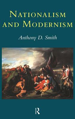 Nationalism and Modernism by Anthony D. Smith, Anthony Smith