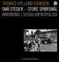 Små steder - store spørsmål : innføring i sosialantropologi by Thomas Hylland Eriksen